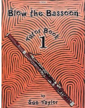 Sue Taylor: Blow the Bassoon Tutor Book 1