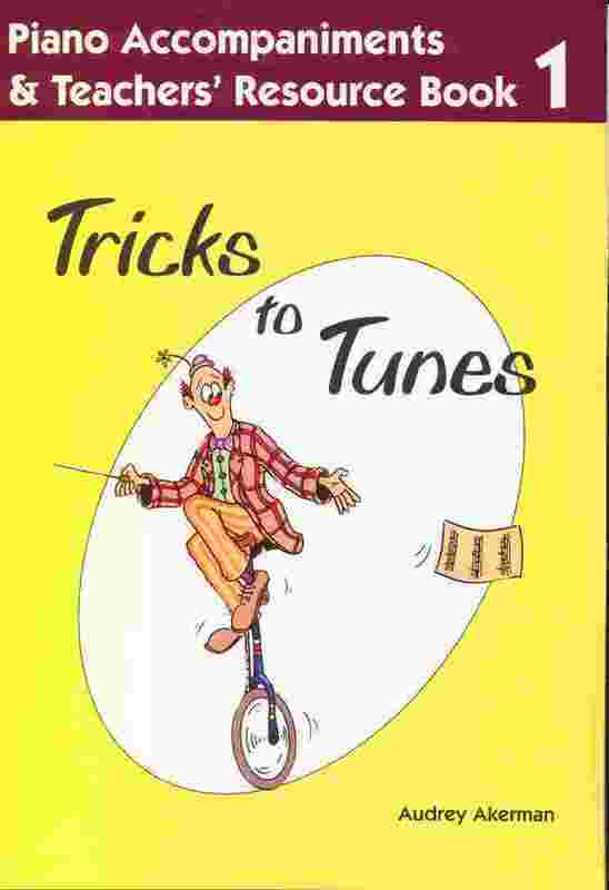 Tricks to Tunes Piano Accompaniment and Teachers Book 1