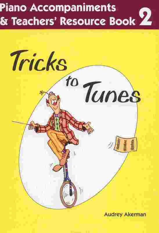 Tricks to Tunes Piano Accompaniment and Teachers Book 2