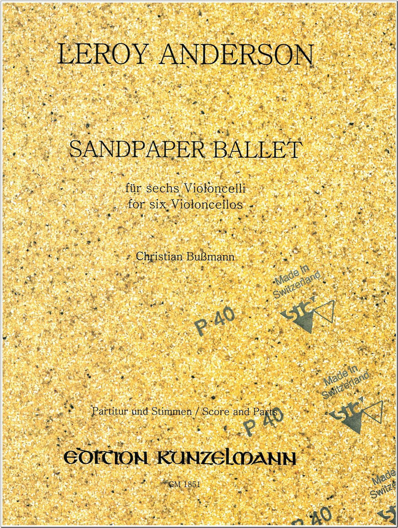 Leroy Anderson: Sandpaper Ballet arr Bussmann for 6 Cellos			(Kunzelmann)