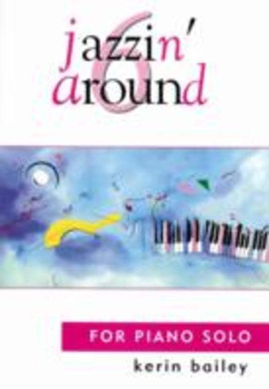 Kerin Bailey: Jazzin Around Book 6 [Piano]